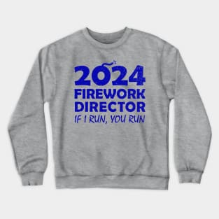 Fireworks director 2024  If I run you run new years eve nye 2024 Crewneck Sweatshirt